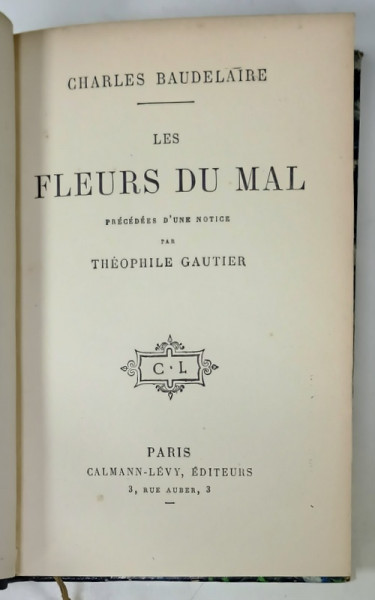 LES FLEURS DU MAL par CHARLES BAUDELAIRE , EDITION DEFINITIVE , cu un portret al autorului gravat , CCA. 1900