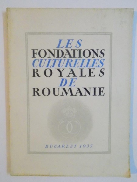 LES FONDATIONS CULTURELLES ROYALES DE ROUMANIE COMMUNICATION DE D. GUSTI ET ANNEXES, 1937