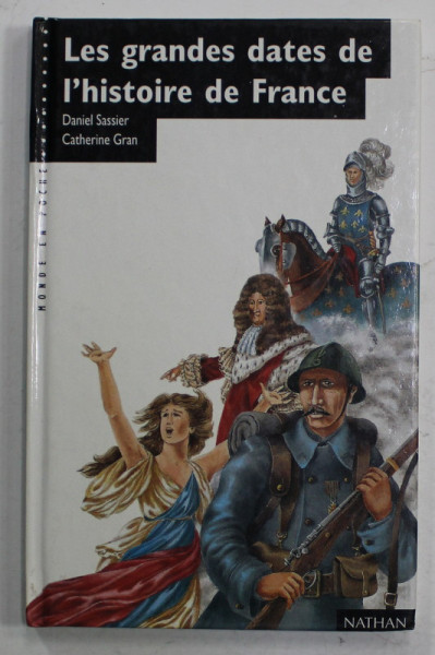 LES GRANDES DATES DE L 'HISTOIRE DE  FRANCE par DANIEL SASSIER et CATHERINE GRAN , 1992