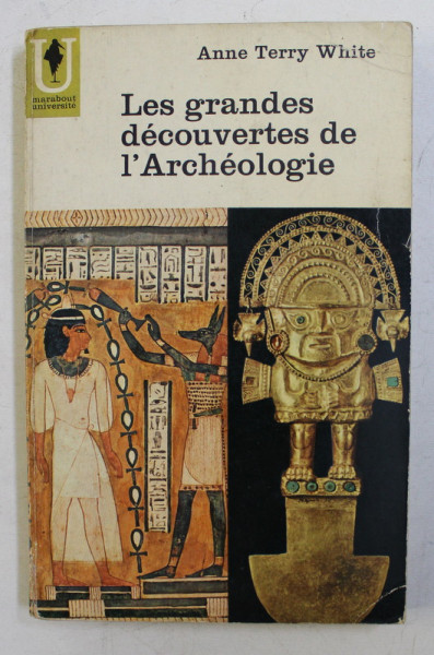 LES GRANDES DECOUVERTES DE L 'ARCHEOLOGIE par ANNE TERRY WHITE , 1962