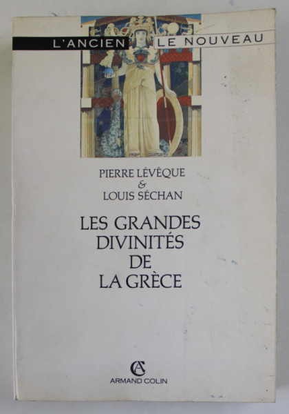 LES GRANDES DIVINITES DE LA GRECE par PIERRE LEVEQUE et LOUIS SECHAN , 1990