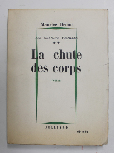 LES GRANDES FAMILLES , LA CHUTE DES CORPS , TOME II , roman par MAURICE DRUON , 1950