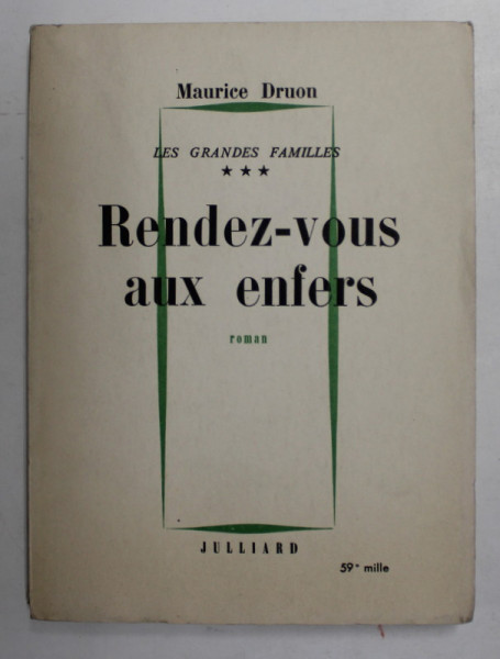 LES GRANDES FAMILLES , RENDEZ - VOUS AUX ENFERS , TOME III , roman par MAURICE DRUON , 1951