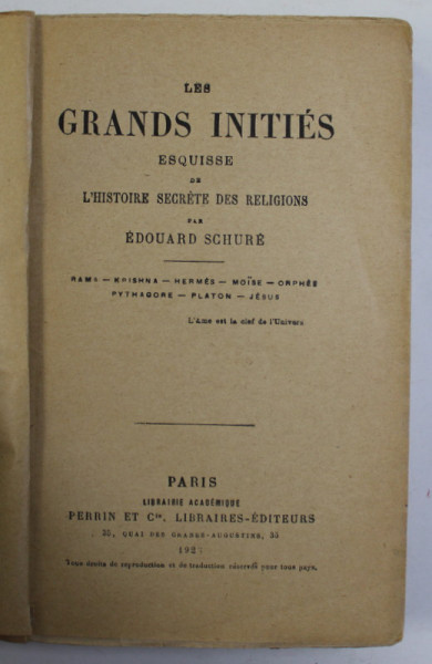 LES GRANDES INITIES - ESQUISSES DE L 'HISTOIRE SECRETE DES RELIGIONS par EDOUARD SCHURE , 1925, COPERTA REFACUTA