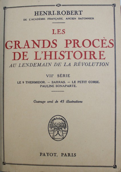LES GRANDES PROCES DE L ' HISTOIRE  AU LENDEMAIN DE LA REVOLUTION par HENRI ROBERT, VOL. VII  , 1930