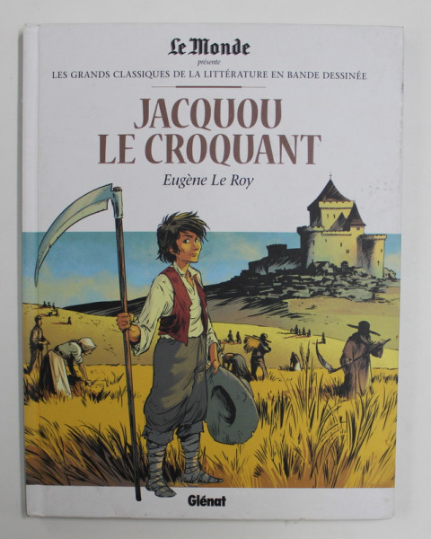 LES GRANDS CLASSIQUES DE LA LITTERATURE EN BANDE DESSINEE , JACQUOU LE CROQUANT par EUGENE LE ROY ,  2018