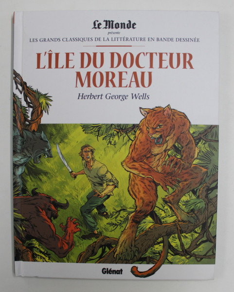 LES GRANDS CLASSIQUES DE LA LITTERATURE EN BANDE DESSINEE , L ' ILE DU DOCTEUR MOREAU par HERBERT GEORGE WELLS , 2018