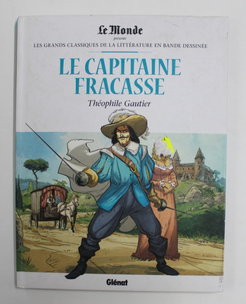 LES GRANDS CLASSIQUES DE LA LITTERATURE EN BANDE DESSINEE , LE CAPITAINE FRACASSE par THEOPHILE GAUTIER , 2017