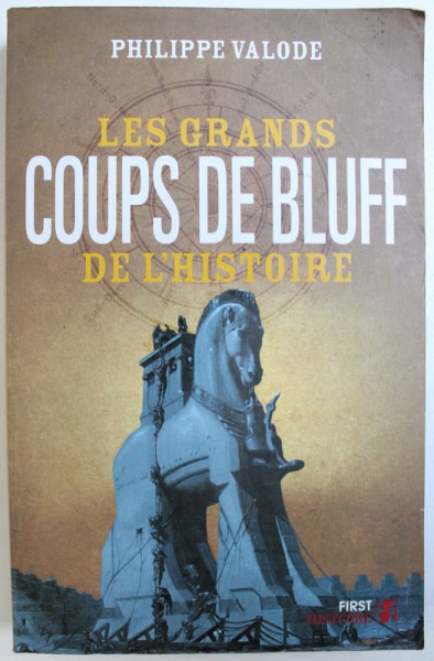 LES GRANDS COUPS DE BLUFF DE L ' HISTOIRE par PHILIPPE VALODE , 2011