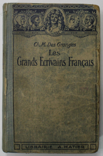 LES GRANDS ECRIVAINS FRANCAIS DES ORIGINES A NOS JOURS , A L 'USAGE DES ELEVES ...par CH. - M. DES GRANGES , 1926