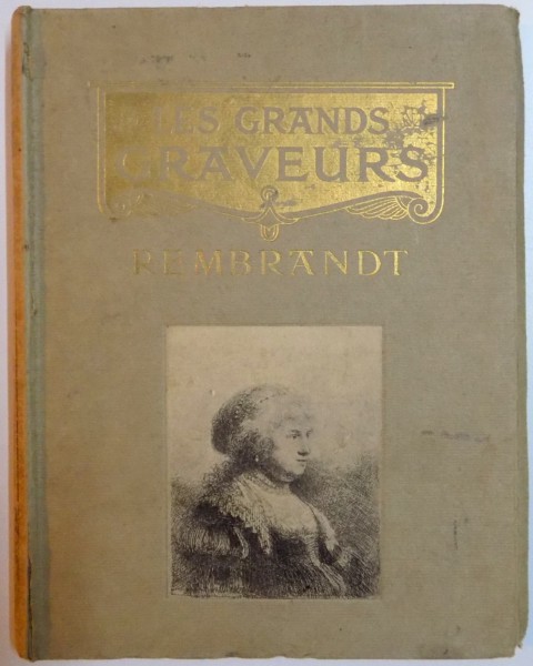 LES GRANDS GRAVEURS : REMBRANDT AVEC LISTE COMPLETE DE SES EAUX FORTES , 1914