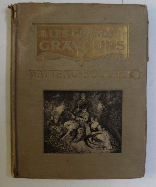 LES GRANDS GRAVEURS - WATTEAU , BOUCHER , 1913