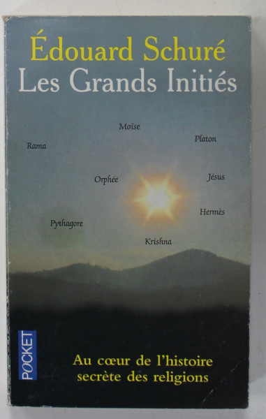 LES GRANDS INITIES par EDOUARD SCHURE , AU COEUR DE L 'HISTOIRE SECRETE DES RELIGIONS , 2005
