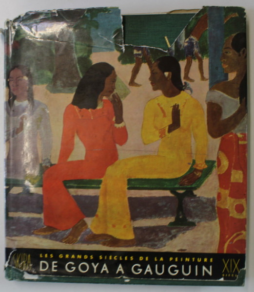 LES GRANDS SIECLES DE LA PEINTURE , GOYA A GAUGUIN, 1951