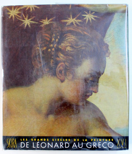 LES GRANDS SIECLES DE LA PEINTURE  - LE SEZIEME SIECLE  - DE LEONARD AU GRECO , texte de LIONELLO VENTURI , 1956