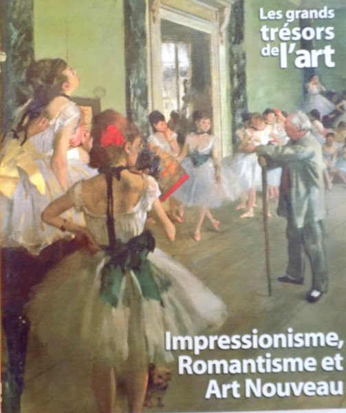 LES GRANDS TRESORS DE L`ART, IMPRESSIONISME, ROMANTISME ET ART NOUVEAU, 2009