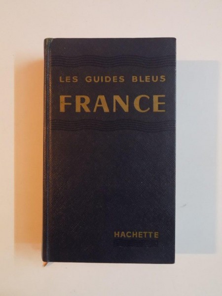 LES GUIDES BLEUS , FRANCE . GUIDE ITINERAIRE , VILLES , SITES ET MONUMENTS , HACHETTE , 1958