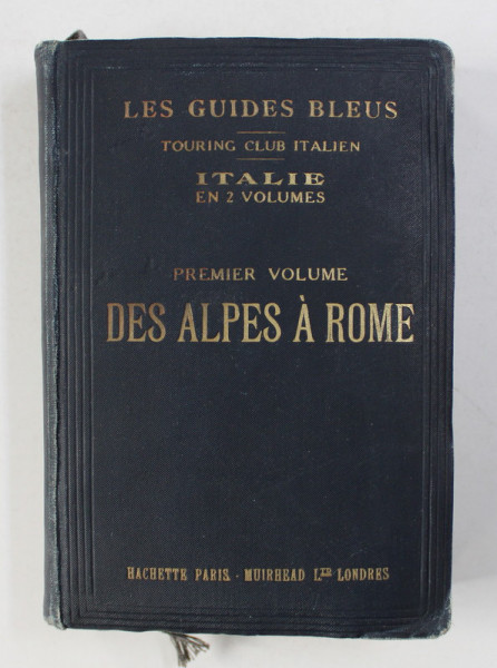 LES GUIDES BLEUS - ITALIE , PREMIER VOLUME - DES ALPES A ROME , 26 CARTES ET 56 PLANS , par L. V. BERTARELLI , 1926