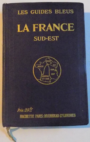 LES GUIDES BLEUS LA FRANCE SUD - EST de MARCEL MONMARCHE, 1923