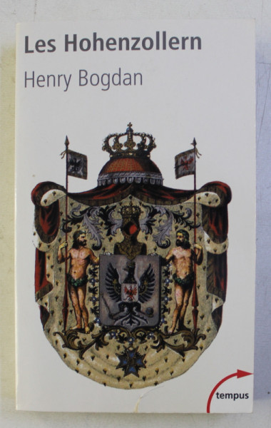 LES HOHENZOLLERN . LA DYNASTIE QUI A FAIT L' ALLEMAGNE (1061-1918) par HENRY BOGDAN , 2014