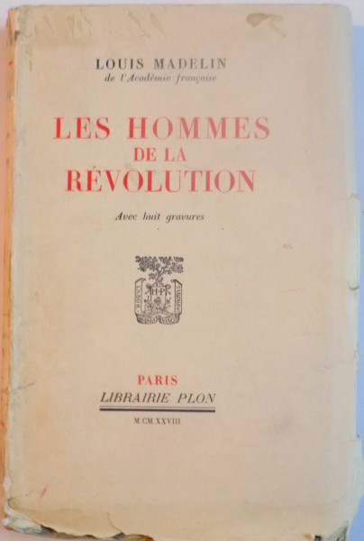 LES HOMMES DE LA REVOLUTION par LOUIS MADELIN , 1928 , DEDICATIE*