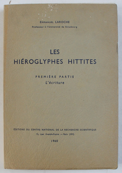 LES HYEROGLYPHES HITTITES  - PREMIERE PARTIE  - L ' ECRITURE par EMMANUEL LAROCHE , 1960