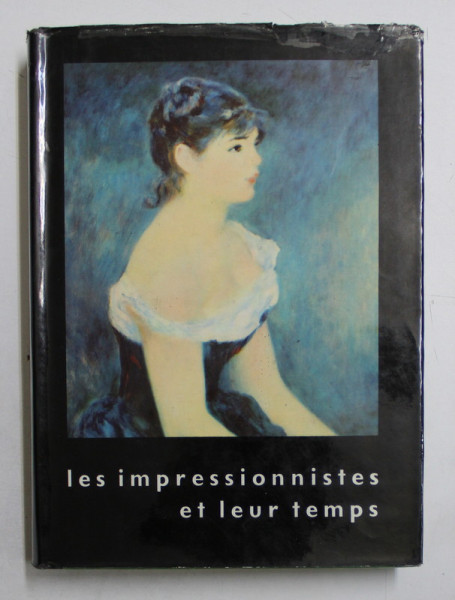 LES IMPRESSIONNISTES ET LEUR TEMPS par FRANCOIS MATHEY , 1959