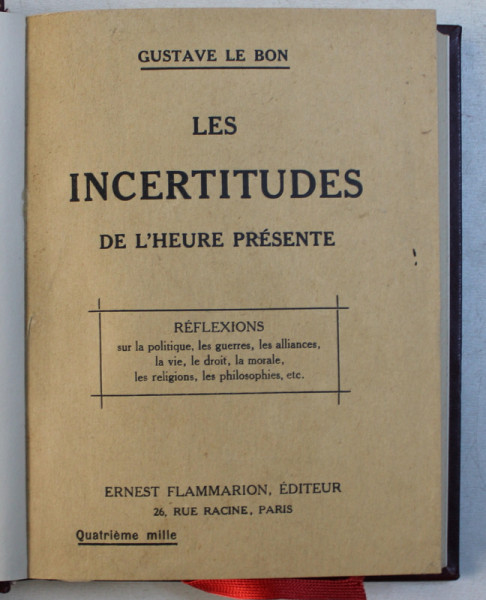 LES INCERTITUDES DE L ' HEURE PRESENTE  - REFLEXIONS SUR LA POLITIQUE ...LES PHILOSOPHIES par GUSTAVE LE BON , 1923
