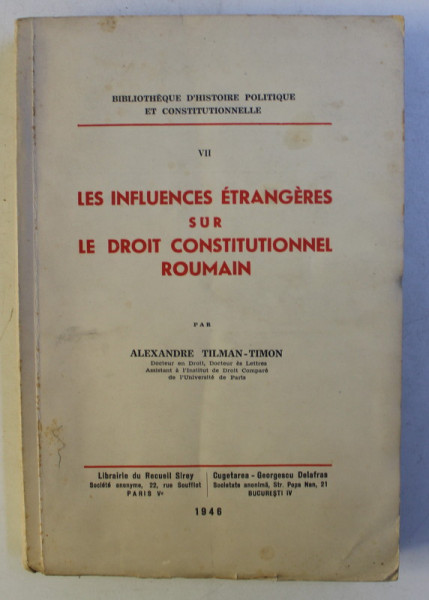 LES INFLUENCES ETRANGERS SUR LE DROIT CONSTITUTIONNEL ROUMAIN par ALEXANDRE TILMAN - TIMON , 1946