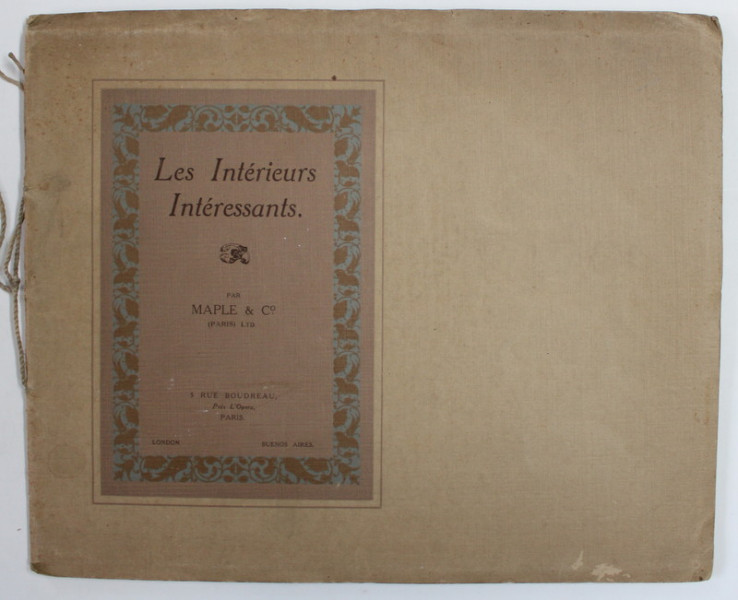 LES INTERIEURS INTERESSANTS par MAPLE and CO. , PARIS , EDITIE DE INCEPUT DE SECOL XX