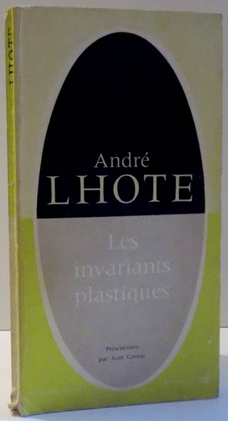 LES INVARIANTS PLASTIQUES par ANDRE LHOTE , 1967