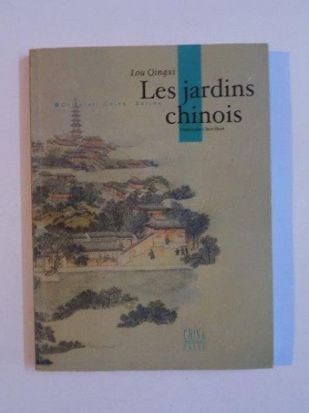 LES JARDINS CHINOIS de LOU QINGXI TRADUIT PAR CHEN SHUN