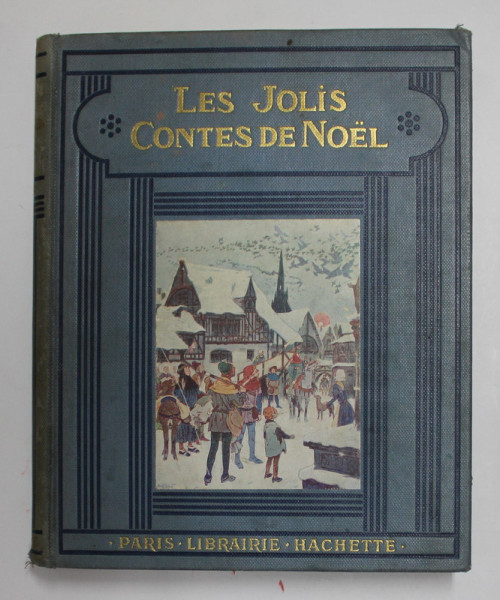 LES JOLIS CONTES DE NOEL par A. BAILLY ...Y. DURGEL , illustres par CLERICE ...H.VOGEL , 1922