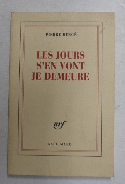 LES JOURS S 'EN VONT JE DEMEURE par PIERRE BERGE , 2003