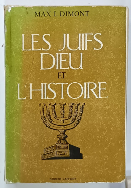 LES JUIFS , DIEU et L 'HISTOIRE par MAX I. DIMONT , 1964 , COTOR SI COPERTA LIPITE CU SCOTCH , PREZINTA URME DE UZURA