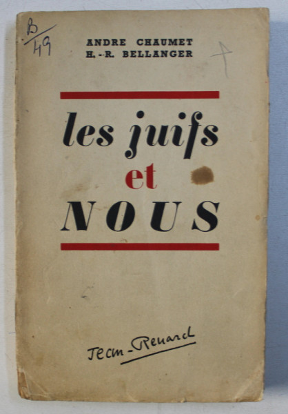 LES JUIFS ET NOUS par ANDRE CHAUMET et H. - R. BELLANGER , 1941