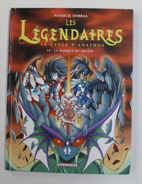 LES LEGENDAIRES - 10. LA MARQUE D 'ANATHOS par PATRICK SOBRAL , 2013 , PREZINTA HALOURI DE APA , BENZI DESENATE *