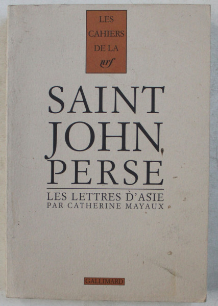 LES LETTRES D' ASIE DE SAINT JOHN PERSE par CATHERINE MAYAUX , 1994