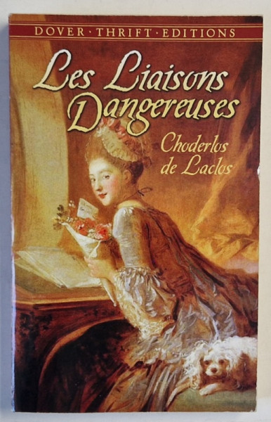 LES LIAISONS DANGEREUSES by CHODERLOS DE LACLOS , TEXT IN LIMBA ENGLEZA , 2006