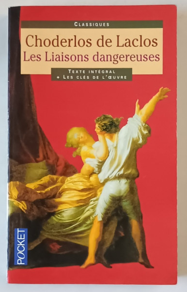 LES LIAISONS DANGEREUSES par CHODERLOS DE LACLOS , TEXTE INTEGRALE et LES CLES DE L 'OEUVRE , 1998