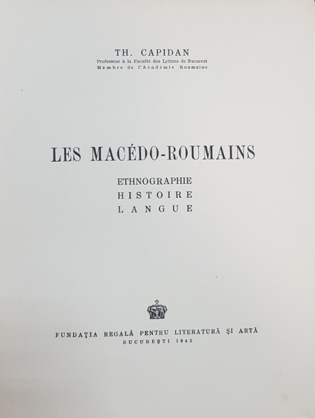 LES MACEDO-ROUMAINS de TH. CAPIDAN - BUCURESTI, 1943
