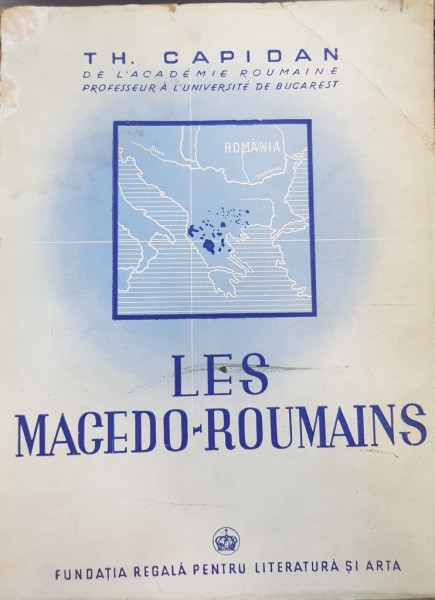 LES MACEDO-RUMAINS de TH. CAPIDAN - BUCURESTI, 1943