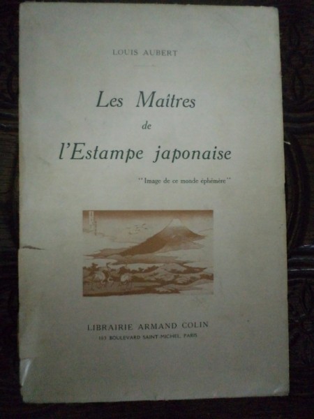 LES MAITRE DE L'ESTAMPE JAPONAISE de LOUIS AUBERT, PARIS 1922
