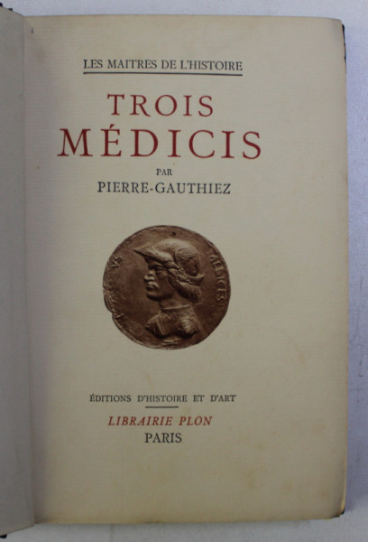 LES MAITRES DE L' HISTOIRE , TROIS MEDICIS par PIERRE GAUTHIEZ , 1933