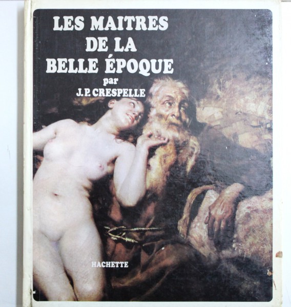 LES MAITRES DE LA BELLE EPOQUE par J.P. CRESPELLE , 1966