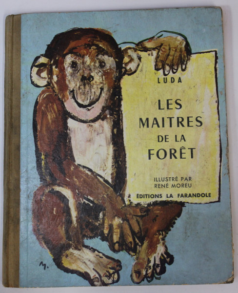 LES MAITRES DE LA FORET ET AUTRE CONTES DE BETES par LUDA , illustres par RENE MOREU , 1958 , PREZINTA PETE SI URME DE UZURA