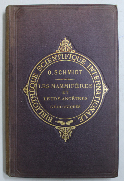 LES MAMIFERES ET LEUR ANCETRES GEOLOGIQUES par O . SCHMIDT , 1887