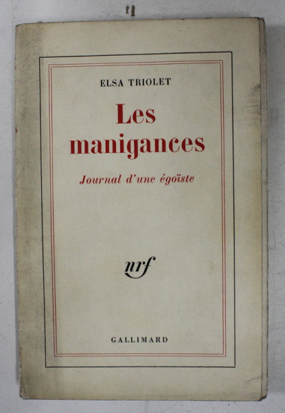 LES MANIGANCES - JOURNAL D'UNE EGOISTE par ELSA TRIOLET , 1962