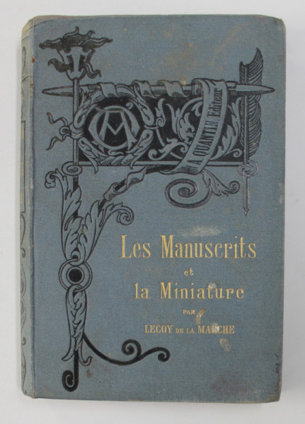 LES MANUSCRITS ET LA MINIATURE par A. LECOY DE LA MARCHE, PARIS