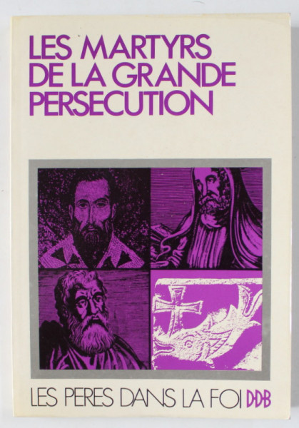 LES MARTYRS DE LA GRANDE PERSECUTION ( 304 - 311 ) , traduction par A.G. HAMMAN , 1979